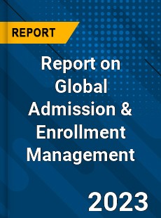 Report on Global Admission amp Enrollment Management