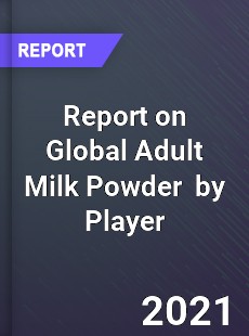 Report on Global Adult Milk Powder Market by Player