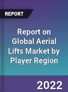 Report on Global Aerial Lifts Market by Player Region