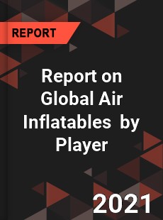 Report on Global Air Inflatables Market by Player