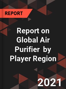 Report on Global Air Purifier Market by Player Region