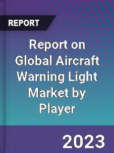 Report on Global Aircraft Warning Light Market by Player