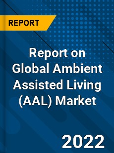 Report on Global Ambient Assisted Living Market