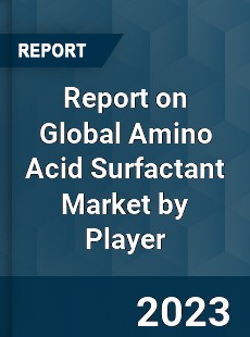 Report on Global Amino Acid Surfactant Market by Player