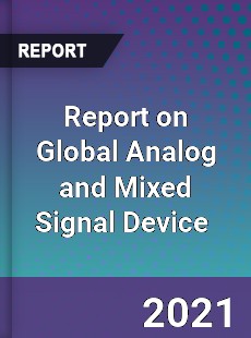 Report on Global Analog and Mixed Signal Device Market