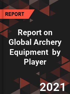 Report on Global Archery Equipment Market by Player