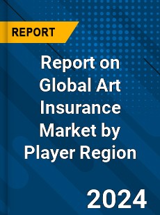 Report on Global Art Insurance Market by Player Region