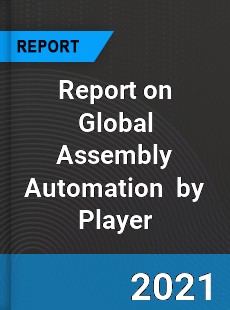 Report on Global Assembly Automation Market by Player