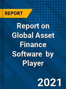 Report on Global Asset Finance Software Market by Player