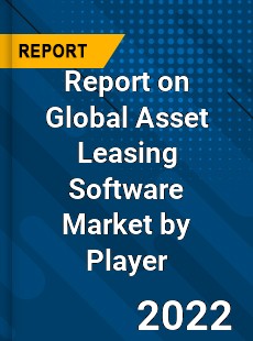 Report on Global Asset Leasing Software Market by Player