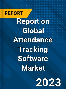 Report on Global Attendance Tracking Software Market