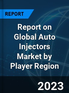 Report on Global Auto Injectors Market by Player Region