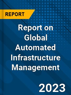 Report on Global Automated Infrastructure Management