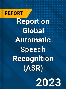 Report on Global Automatic Speech Recognition