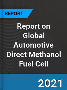 Report on Global Automotive Direct Methanol Fuel Cell