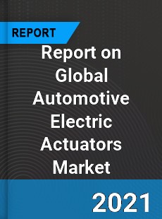 Automotive Electric Actuators Market
