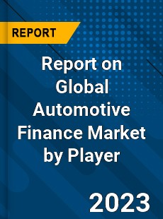 Report on Global Automotive Finance Market by Player