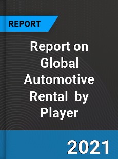 Report on Global Automotive Rental Market by Player