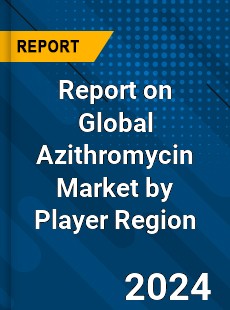 Report on Global Azithromycin Market by Player Region