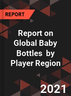 Report on Global Baby Bottles Market by Player Region