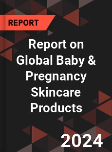 Report on Global Baby amp Pregnancy Skincare Products