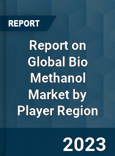 Report on Global Bio Methanol Market by Player Region