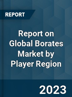 Report on Global Borates Market by Player Region