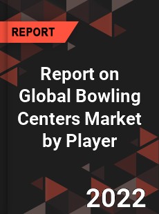 Report on Global Bowling Centers Market by Player