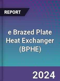 Report on Global Brazed Plate Heat Exchanger Market