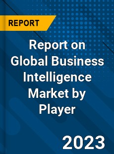 Report on Global Business Intelligence Market by Player