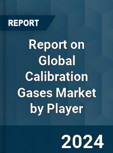 Report on Global Calibration Gases Market by Player