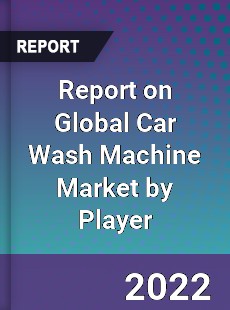 Report on Global Car Wash Machine Market by Player