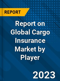 Report on Global Cargo Insurance Market by Player