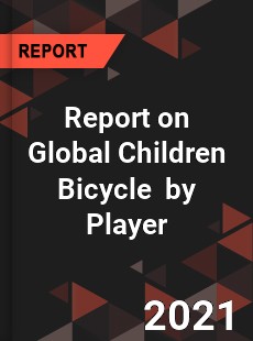 Report on Global Children Bicycle Market by Player