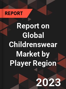 Report on Global Childrenswear Market by Player Region