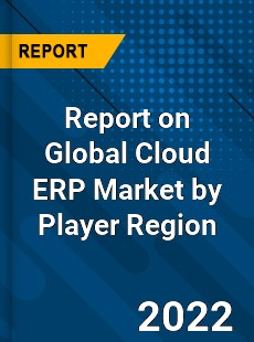 Report on Global Cloud ERP Market by Player Region