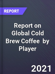 Report on Global Cold Brew Coffee Market by Player