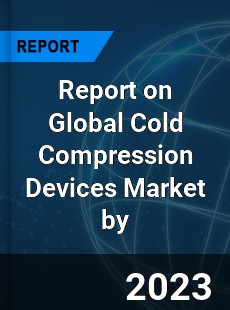 Report on Global Cold Compression Devices Market by