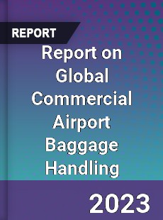 Report on Global Commercial Airport Baggage Handling