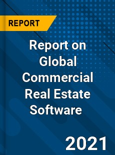 Report on Global Commercial Real Estate Software Market