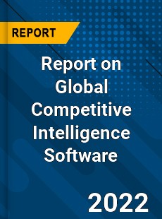 Report on Global Competitive Intelligence Software