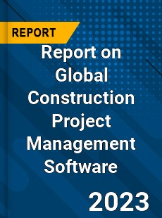 Report on Global Construction Project Management Software