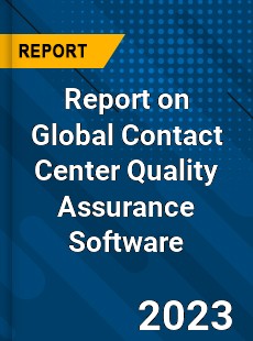 Report on Global Contact Center Quality Assurance Software