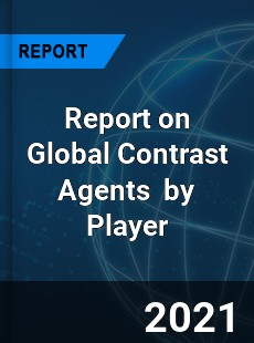 Report on Global Contrast Agents Market by Player