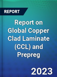 Report on Global Copper Clad Laminate and Prepreg