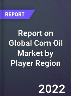 Report on Global Corn Oil Market by Player Region