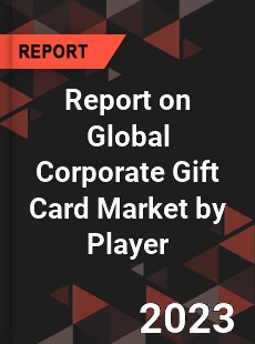 Report on Global Corporate Gift Card Market by Player