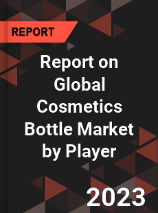 Report on Global Cosmetics Bottle Market by Player