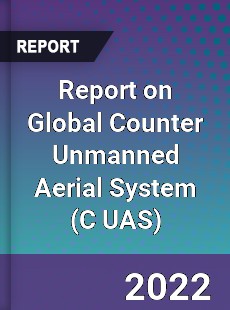 Report on Global Counter Unmanned Aerial System