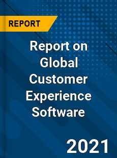 Report on Global Customer Experience Software